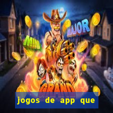 jogos de app que ganha dinheiro